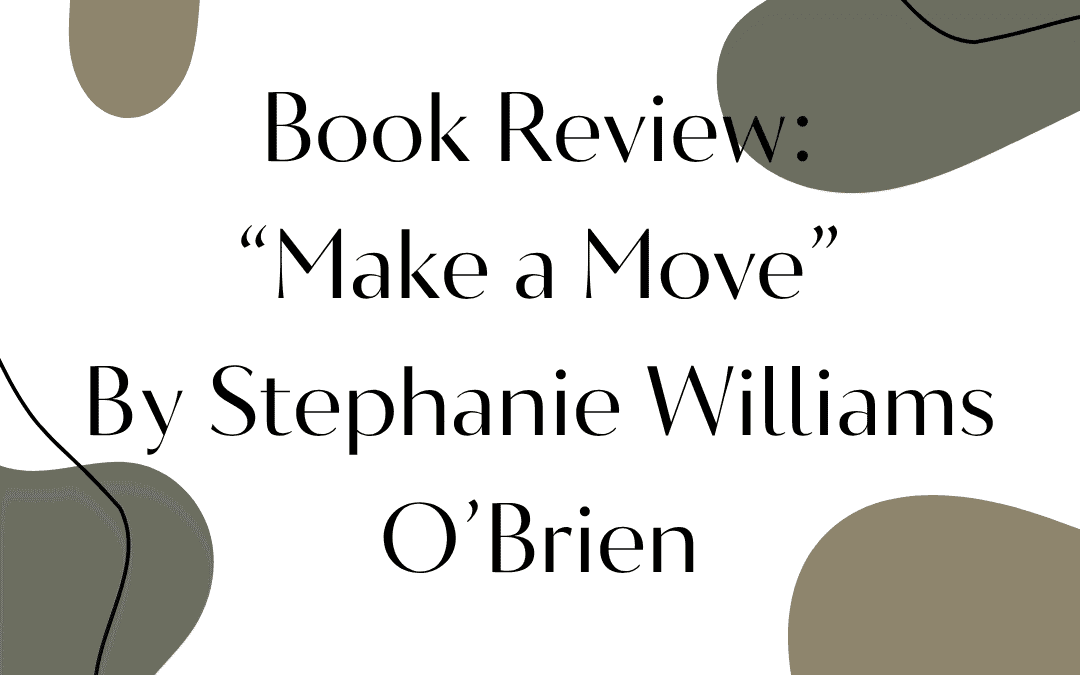 Book Review: "Make A Move" By Stephanie Williams O'Brien