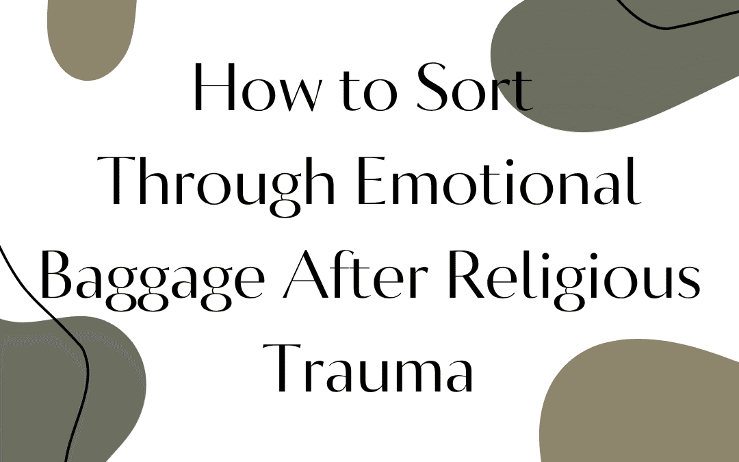 How to Sort Through Emotional Baggage After Religious Trauma