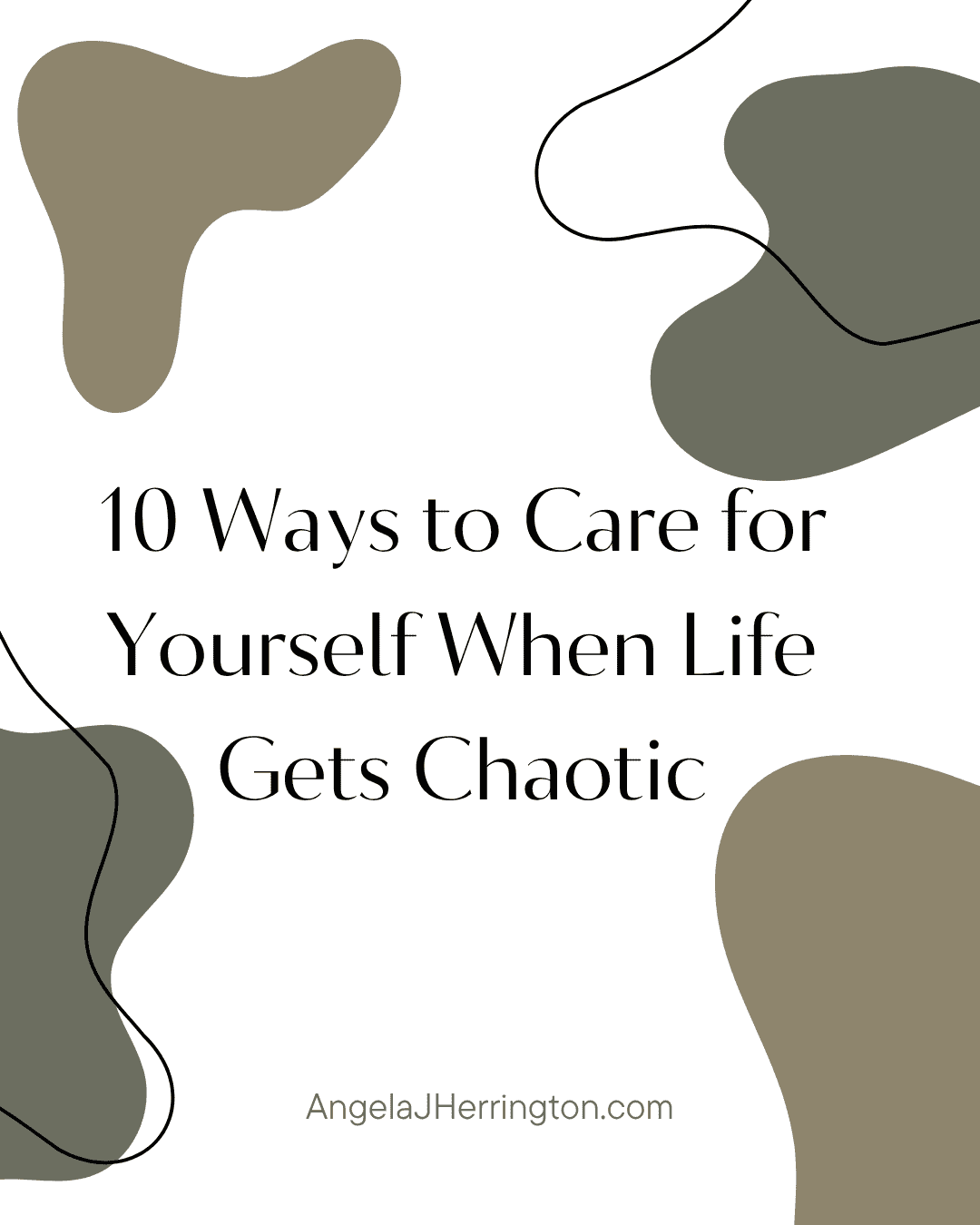 10 Ways to Care for Yourself When Life Gets Chaotic