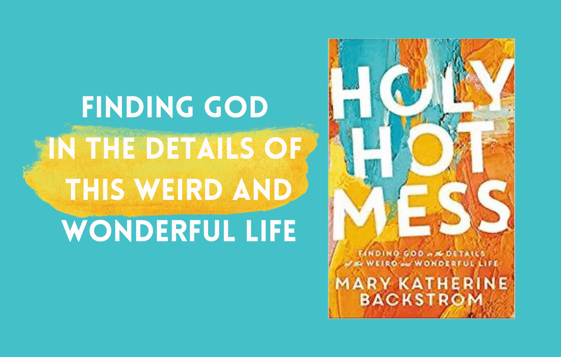 BOOK REVIEW: “Holy Hot Mess” by Mary Katherine Backstrom