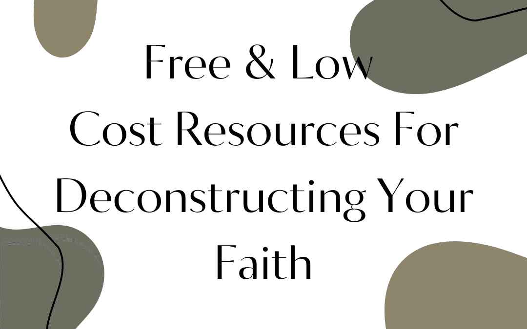 Free & Low Cost Resources For Deconstructing Your Faith