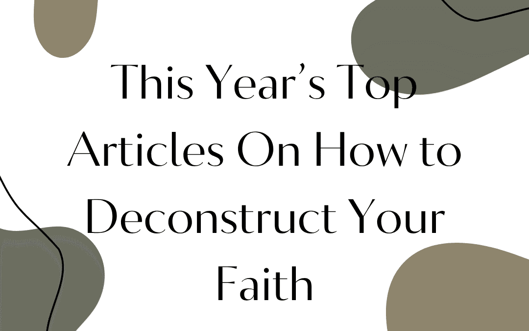 This Year’s Top Articles on How to Deconstruct Your Faith