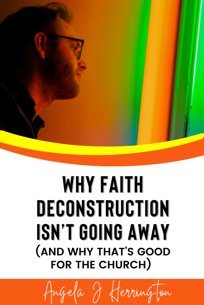 Why the Faith Deconstruction movement isn't going away. (And why that's good for the church.)