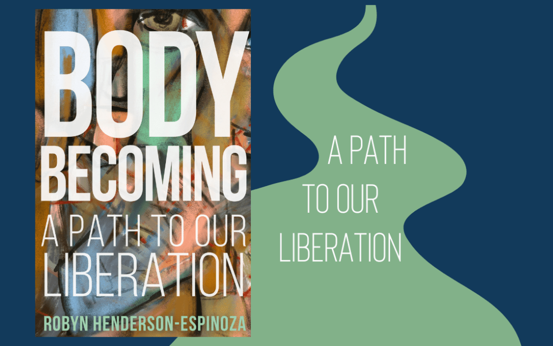 Body Becoming: A Path to Our LIberation