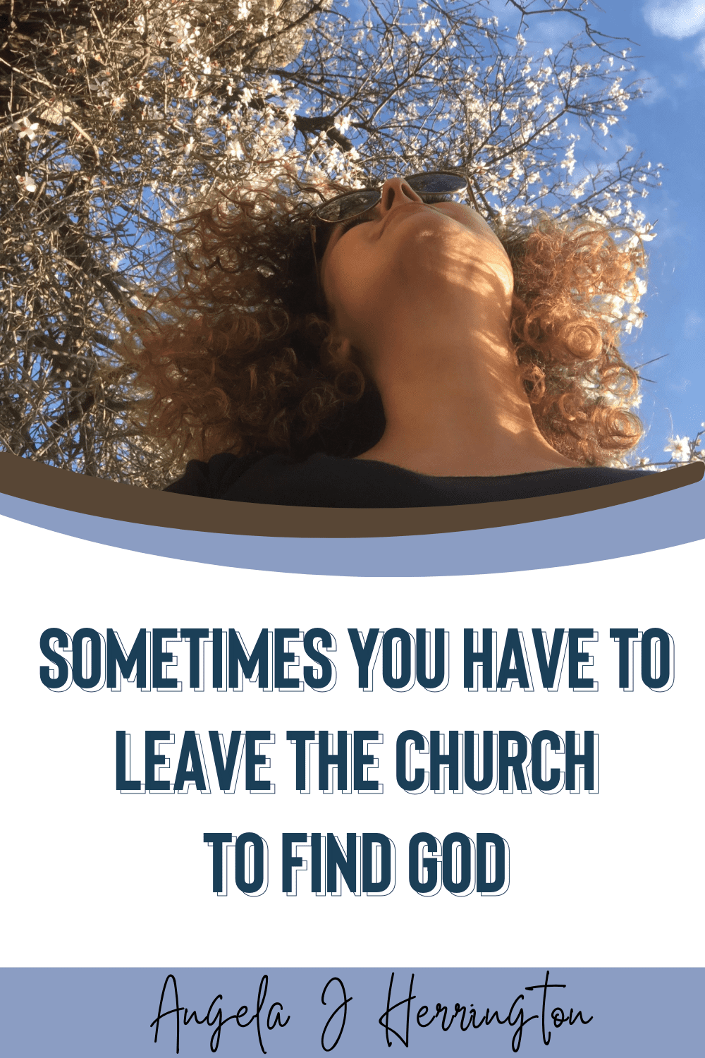 Sometimes you have to leave the church to find God and learn who you are 