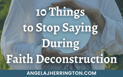 10 Things to Stop Saying During Faith Deconstruction