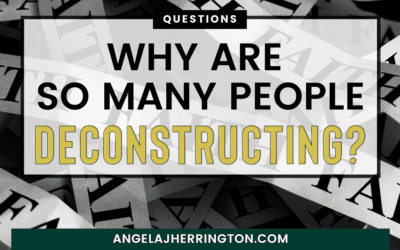 Why Are So Many People Deconstructing Their Faith Lately?