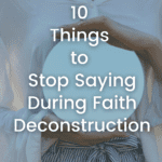 10 things to stop saying during faith deconstruction written on a background of a lady holding a mirror in front of her.
