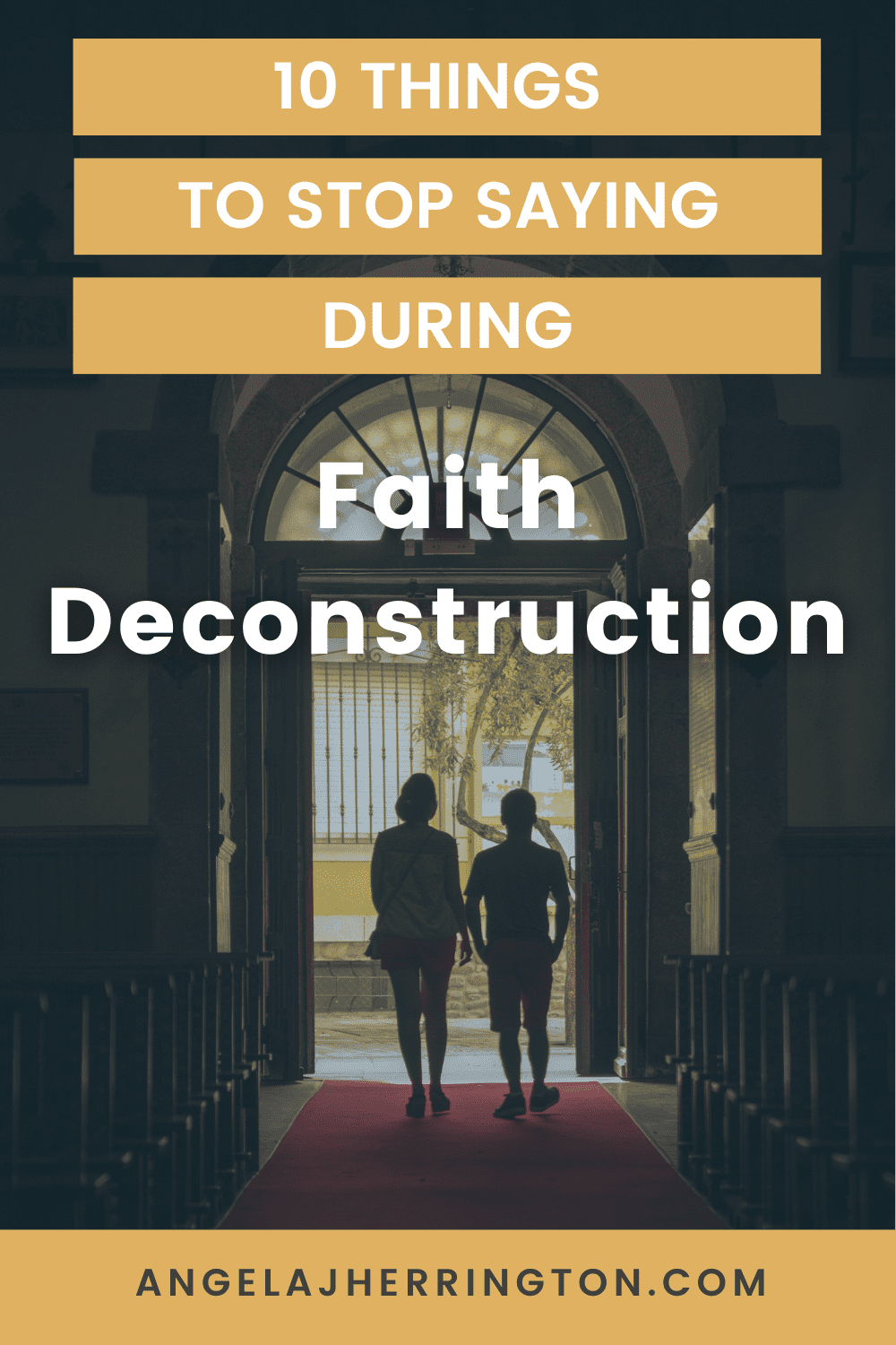 10 things to stop saying during faith deconstruction written on a background of two people walking out of a church.