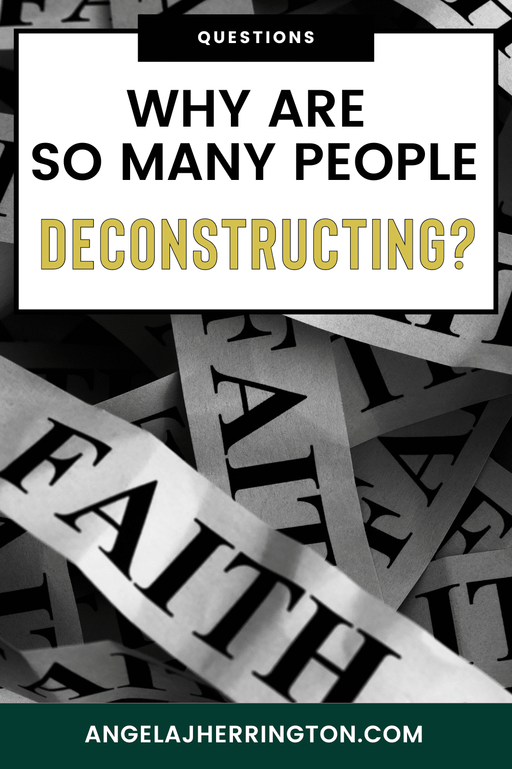 Why are so many people deconstructing written on a background of faith written on many strips of paper.
