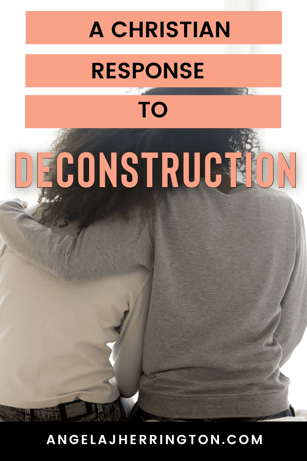A Christian response to deconstruction how to deconstruct your faith