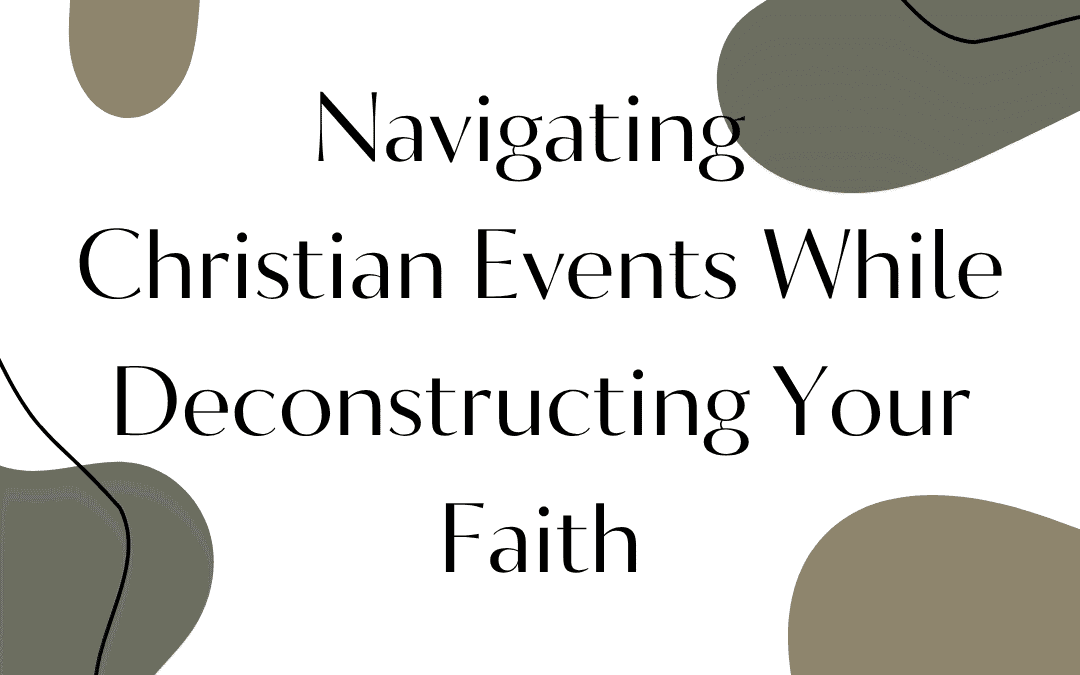 Navigating Christian Events While Deconstructing Your Faith