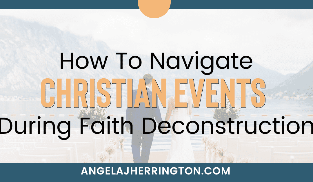 Navigating Christian Events While Deconstructing Your Faith