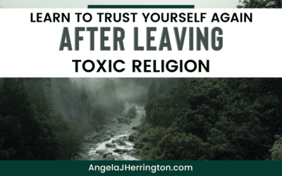 How to Learn to Trust Yourself Again After Leaving Toxic Religion