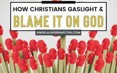 How Christians Gaslight and Blame it on God