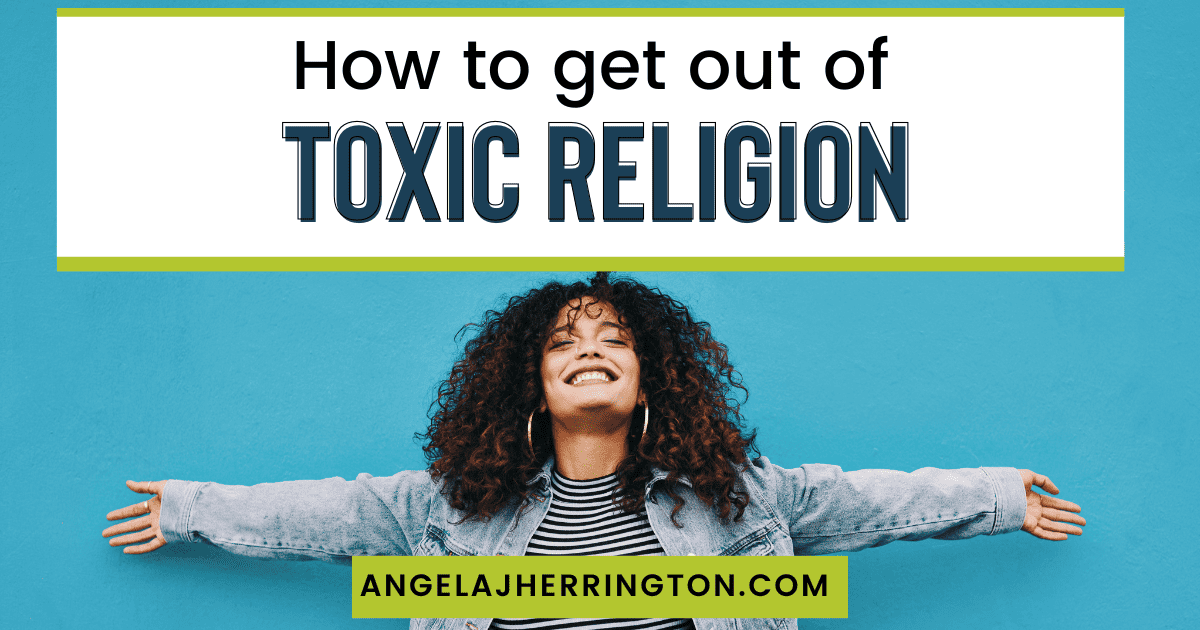 How to Get Out of Toxic Religion