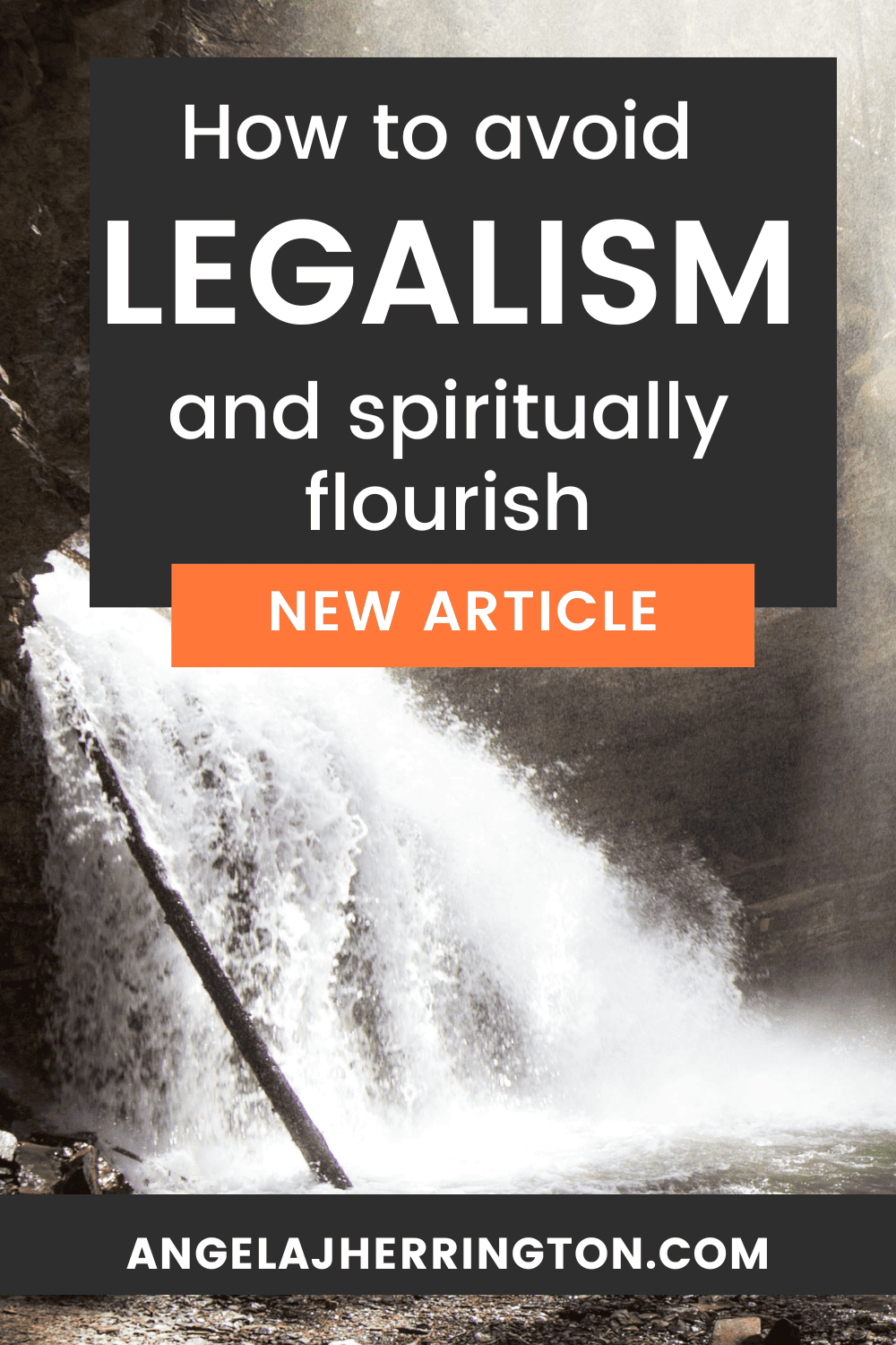 How to avoid legalism and spiritually flourish written in white text on a navy background. A picture of a waterfall is in the background.