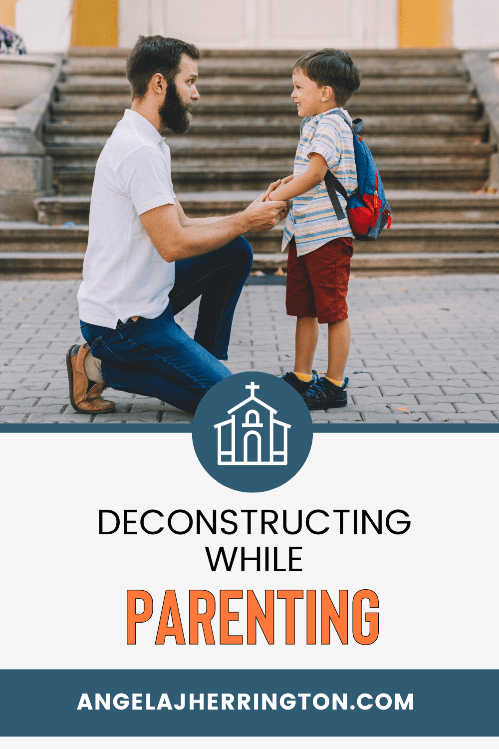 deconstructing while parenting written in black and orange on a graphic of a dad kneeling in front of a daughter
