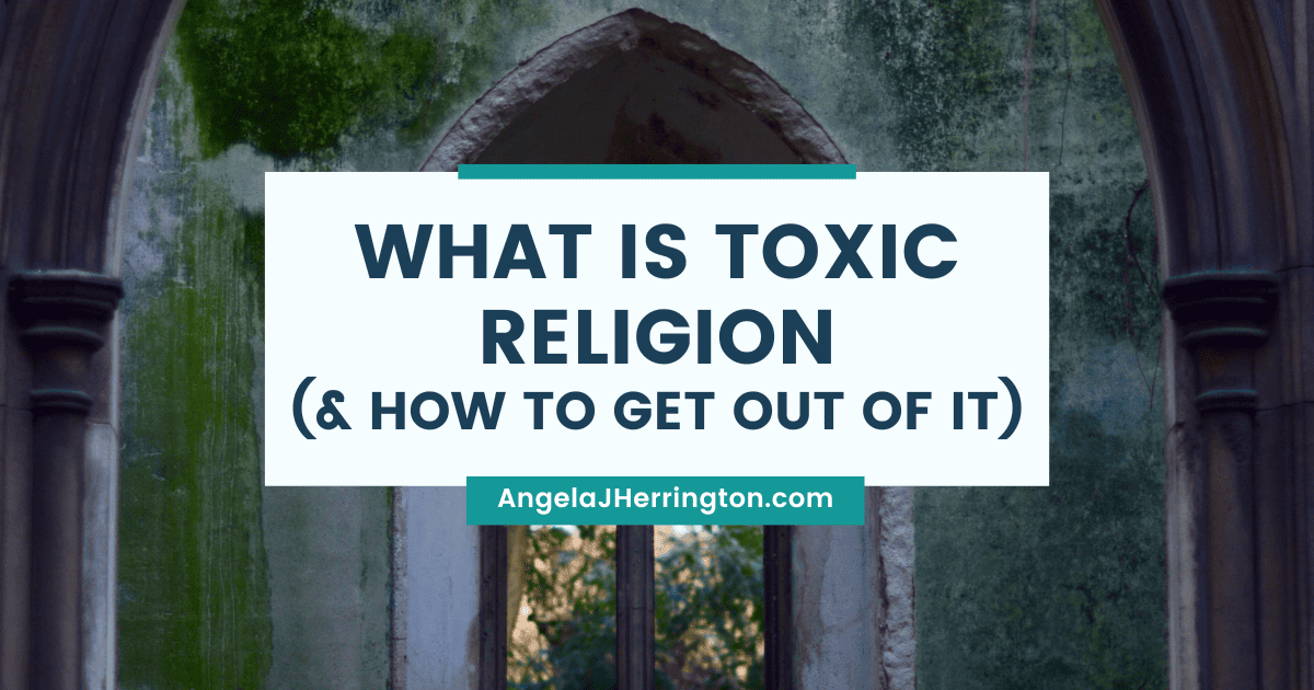 What is Toxic Religion and How to Get Out of It